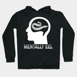 Mentally Eel Hoodie